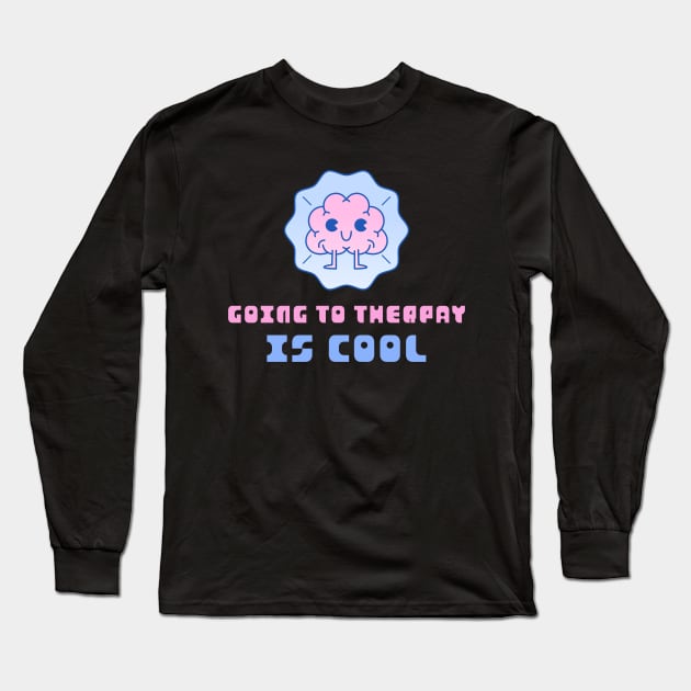 Going to Therapy Is Cool Long Sleeve T-Shirt by ZB Designs